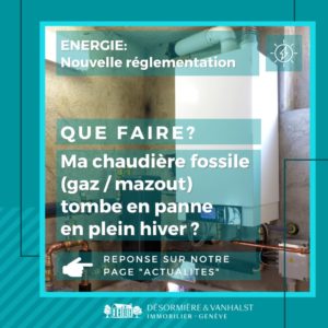 RV de l'énergie - nouvelle réglementation énergétique pour le bâti à Genève_Que faire ma chaudière fossile tombe en panne?