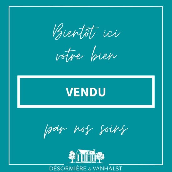 Bientôt, ici: votre bien immobilier vendu par les soins de l'agence immobilière Désormière & Vanhalst. Confiez-nous la vente de votre propriété.