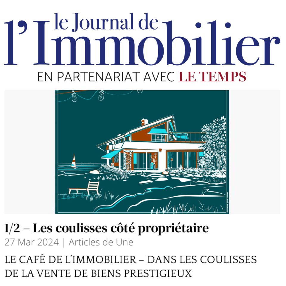 Chronique Le Café de l'Immobilier: Dans les coulisses de la vente de biens prestigieux - 1/2 - les coulisses côté propriétaire avec l'agence immobilière Désormière & Vanhalst