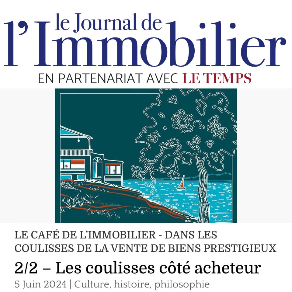 Chronique Le Café de l'Immobilier: Dans les coulisses de la vente de biens prestigieux - 2/2 - les coulisses côté acheteur avec l'agence immobilière Désormière & Vanhalst